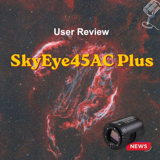 SkyEye45AC Plus Review: A Well-Balanced Full-Frame OSC Camera for Astrophotography